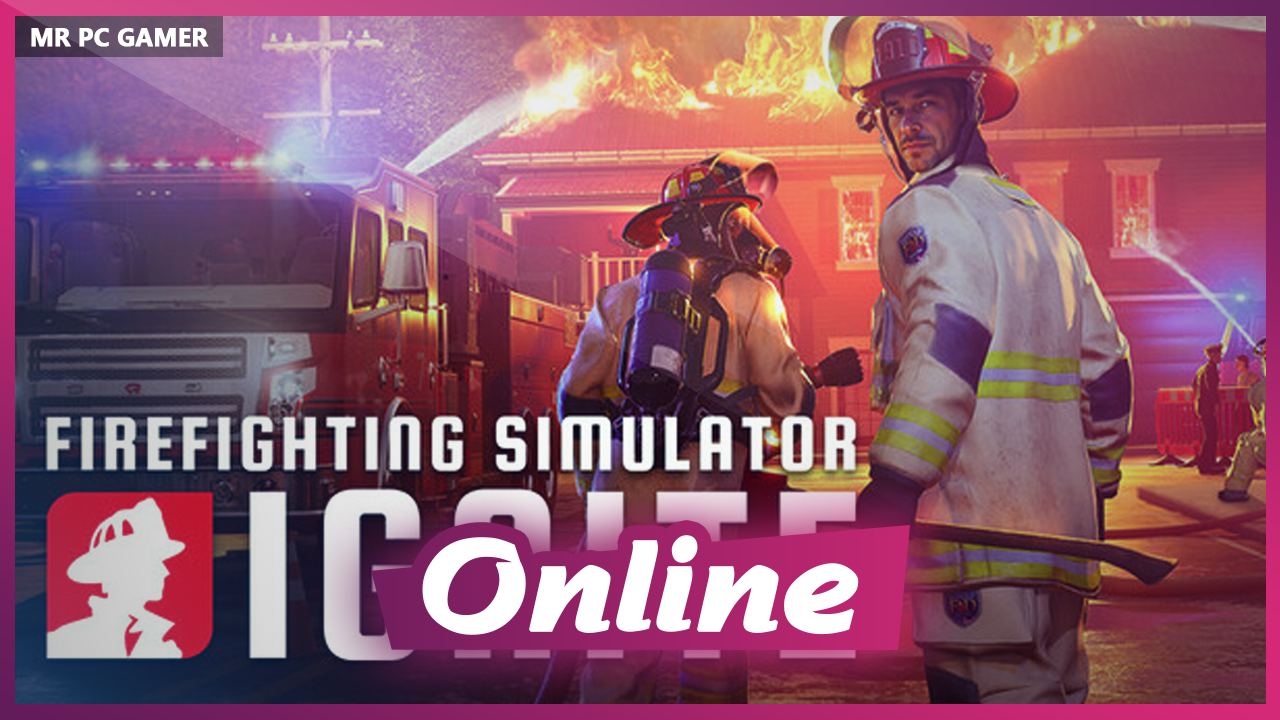 Download Firefighting Simulator Ignite v1.003.28253.87388 + ONLINE