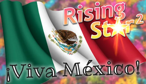 Download Rising Star 2 Viva Mexico-SKIDROW