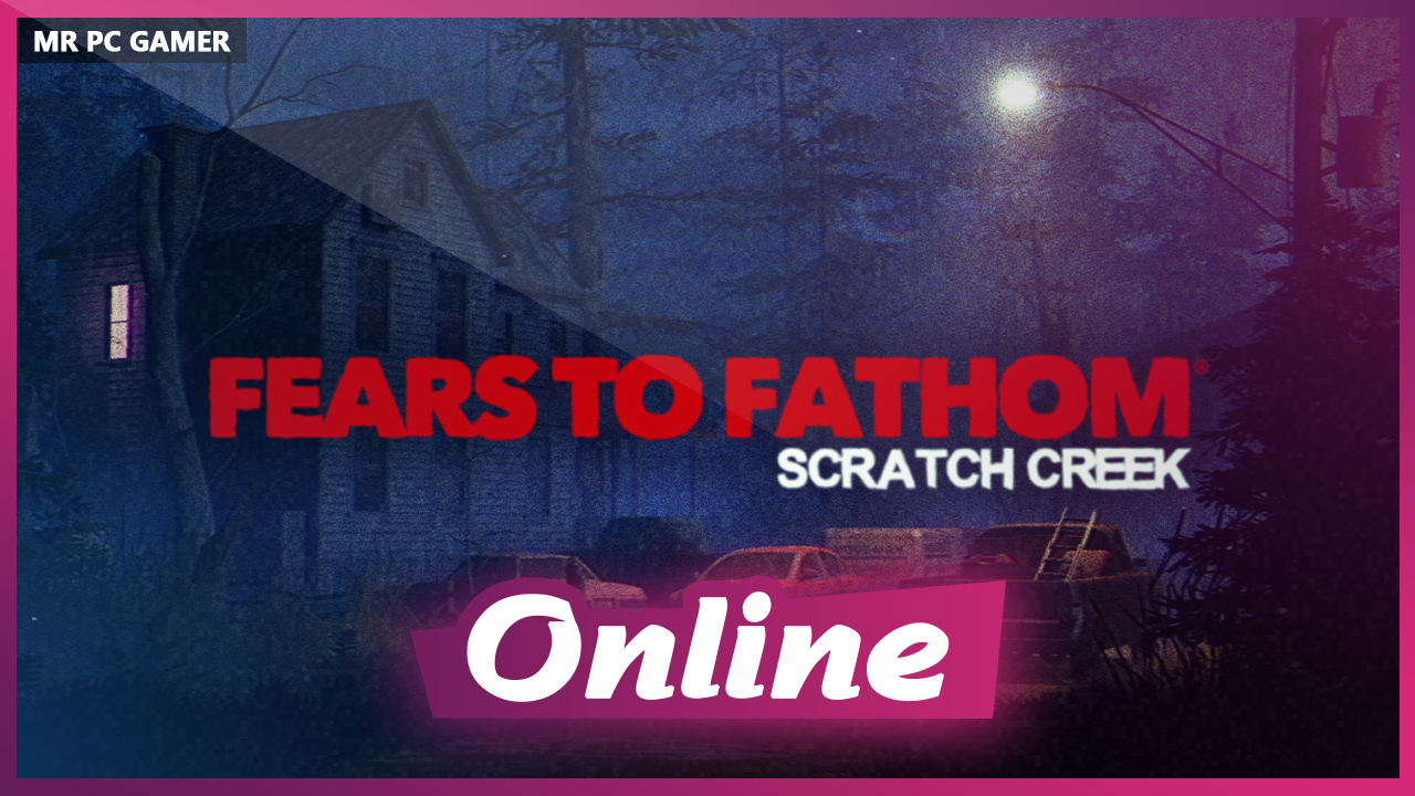 Download Fears to Fathom Scratch Creek Build 11062026 + ONLINE