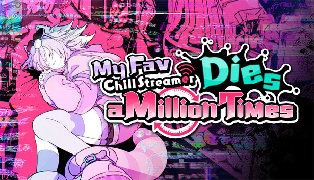Download My Fav Chill Streamer Dies a Million Times Build 24013603